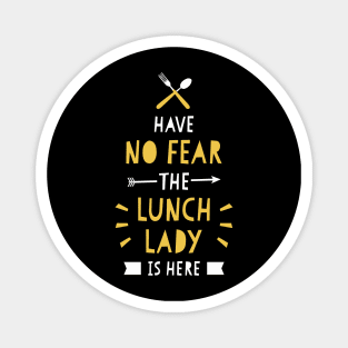 Have No Fear The Lunch Lady Is Here Cute School Funny Magnet
